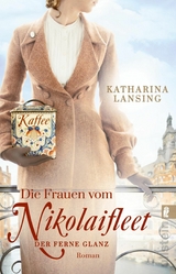 Die Frauen vom Nikolaifleet &ndash; Der ferne Glanz - Katharina Lansing