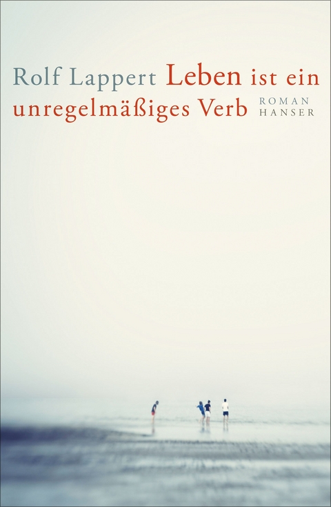Leben ist ein unregelm&auml;&szlig;iges Verb - Rolf Lappert