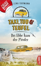 Taxi, Tod und Teufel - Bei Ebbe kam der M&ouml;rder -  Lena Karmann