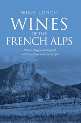 Wines of The French Alps : Savoie, Bugey and beyond with local food and travel tips. -  Wink Lorch