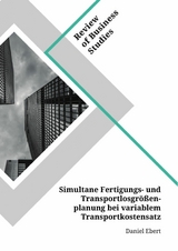 Simultane Fertigungs- und Transportlosgr&ouml;&szlig;enplanung bei variablem Transportkostensatz - Daniel Ebert