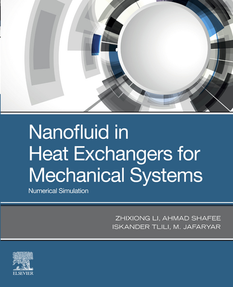 Nanofluid in Heat Exchangers for Mechanical Systems -  M. Jafaryar,  Zhixiong Li,  Ahmad Shafee,  Iskander Tlili
