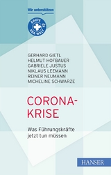 Corona-Krise - Was F&uuml;hrungskr&auml;fte jetzt tun m&uuml;ssen - Gerhard Gietl, Helmut Hofbauer, Gabriele Justus, Niklaus Leemann, Reiner Neumann, Schwarze Micheline