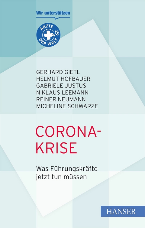 Corona-Krise - Was F&uuml;hrungskr&auml;fte jetzt tun m&uuml;ssen - Gerhard Gietl, Helmut Hofbauer, Gabriele Justus, Niklaus Leemann, Reiner Neumann, Schwarze Micheline