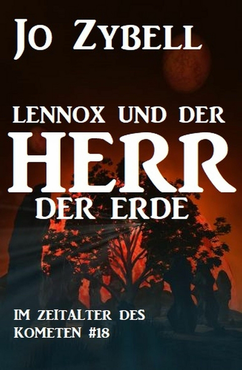 Das Zeitalter des Kometen #18: Lennox und der Herr der Erde -  Jo Zybell