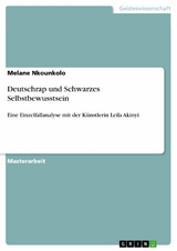 Deutschrap und Schwarzes Selbstbewusstsein. Kommunikative Verhandlungen der Identit&auml;ten von PoC-K&uuml;nstlerinnen in der Gattung des Hip-Hops -  Melane Nkounkolo