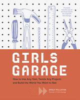 Girls Garage -  Emily Pilloton