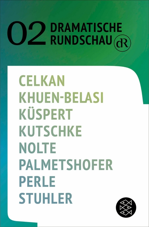 Dramatische Rundschau 02 - Ebru Nihan Celkan, Eleonore Khuen-Belasi, Annalena K&uuml;spert, Svealena Kutschke, Jakob Nolte, Ewald Palmetshofer, Thomas Perle, Nele Stuhler
