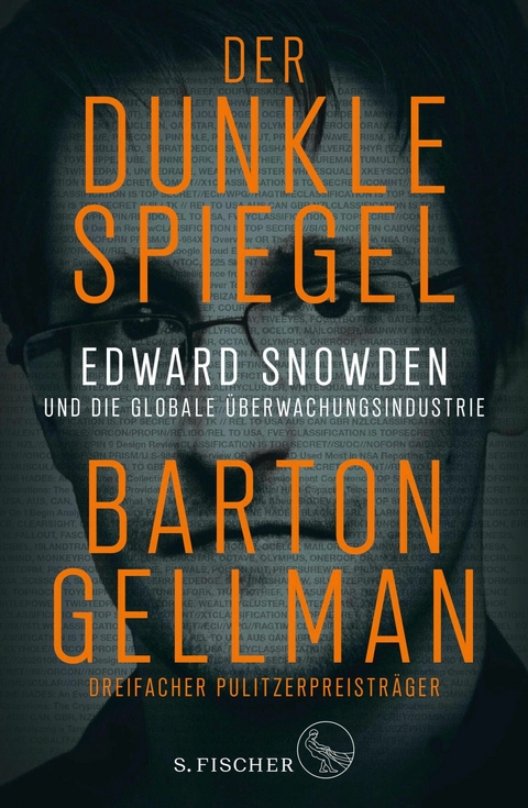 Der dunkle Spiegel – Edward Snowden und die globale Überwachungsindustrie - Barton Gellman