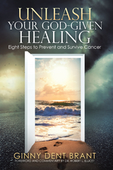 Unleash Your God-Given Healing - Ginny Dent Brant