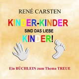 Kinder Kinder sind das liebe Kinder! - Ren&eacute; Carsten