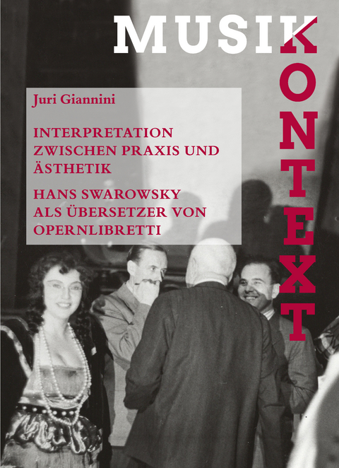 Interpretation zwischen Praxis und &Auml;sthetik. Hans Swarowsky als &Uuml;bersetzer von Opernlibretti - Juri Giannini