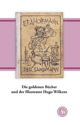 Die goldenen B&uuml;cher und der Illustrator Hugo Wilkens - Kurt Dr&ouml;ge