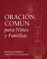 Oraci&oacute;n Com&uacute;n para Ni&ntilde;os y Familias - Jenifer Gamber, Timothy J. S. Seamans