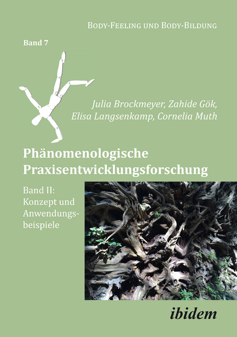Phänomenologische Praxisentwicklungsforschung Band II - Cornelia Muth, Elisa Langsenkamp, Zahide Gök, Julia Brockmeyer
