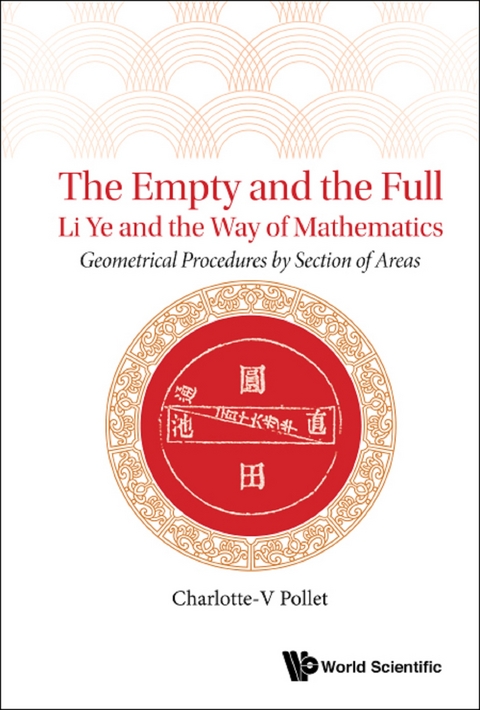 EMPTY AND THE FULL, THE: LI YE AND THE WAY OF MATHEMATICS - Charlotte-v Pollet