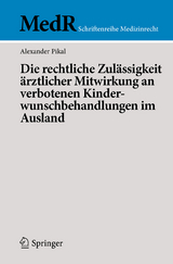 Die rechtliche Zul&auml;ssigkeit &auml;rztlicher Mitwirkung an verbotenen Kinderwunschbehandlungen im Ausland - Alexander Pikal