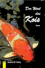 Der Wert des Kois - Daniela M. Fiebig