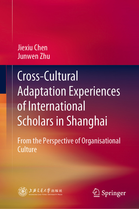 Cross-Cultural Adaptation Experiences of International Scholars in Shanghai - Jiexiu Chen, Junwen Zhu