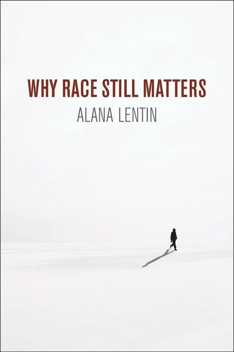 Why Race Still Matters - Alana Lentin