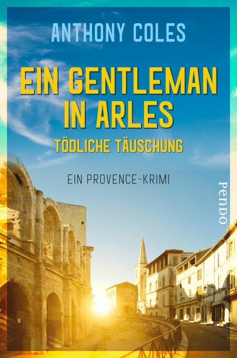 Ein Gentleman in Arles - Tödliche Täuschung -  Anthony Coles