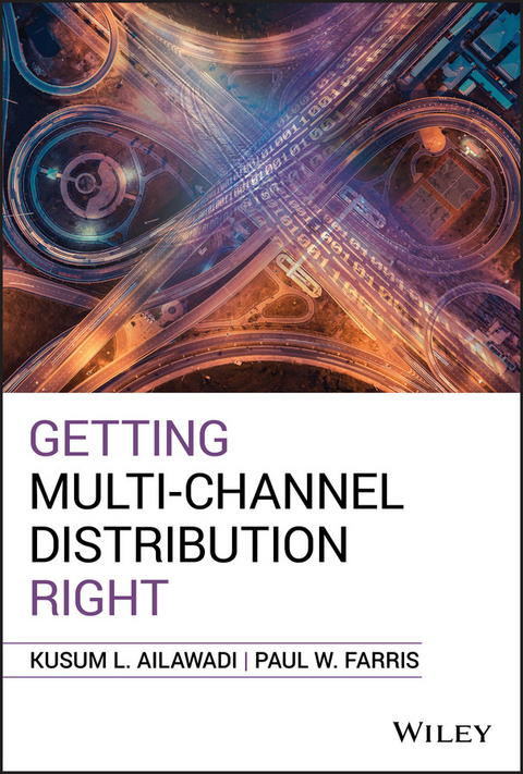 Getting Multi-Channel Distribution Right - Kusum L. Ailawadi, Paul W. Farris