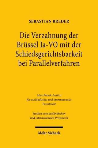 Die Verzahnung der Brüssel Ia-VO mit der Schiedsgerichtsbarkeit bei Parallelverfahren