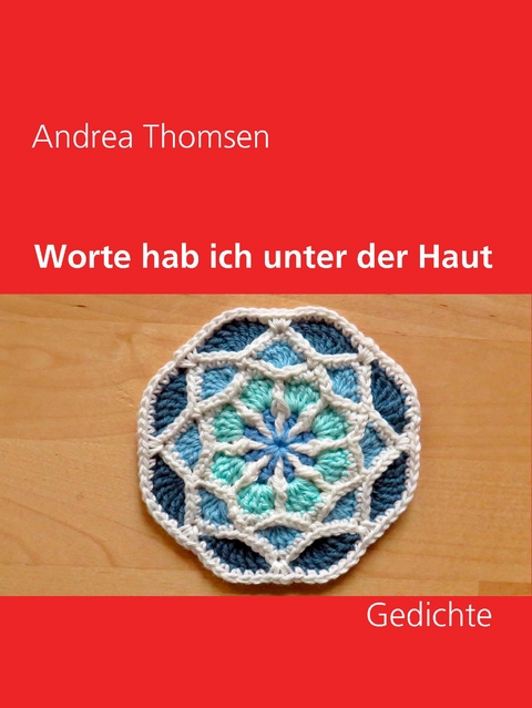 Worte hab ich unter der Haut - Andrea Thomsen