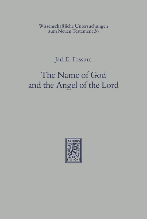 The Name of God and the Angel of the Lord -  Jarl E Fossum