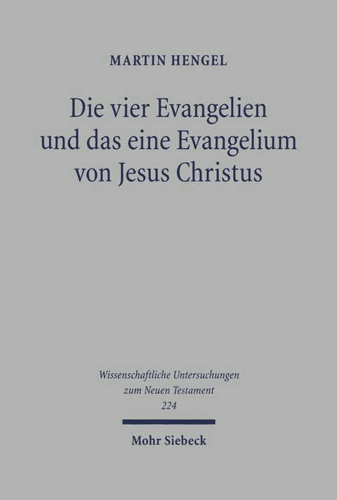 Die vier Evangelien und das eine Evangelium von Jesus Christus -  Martin Hengel