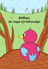 Arthur, der Vogel mit H&ouml;henangst - Anna Sch&auml;fer