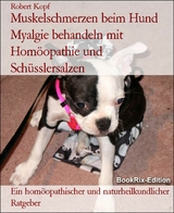 Muskelschmerzen beim Hund Myalgie behandeln mit Hom&ouml;opathie und Sch&uuml;sslersalzen - Robert Kopf