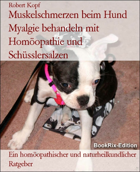 Muskelschmerzen beim Hund Myalgie behandeln mit Hom&ouml;opathie und Sch&uuml;sslersalzen - Robert Kopf