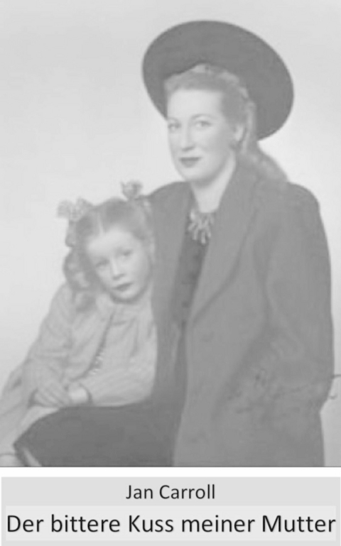 Der bittere Kuss meiner Mutter - Jan Carroll