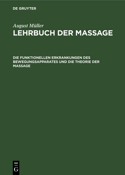Die funktionellen Erkrankungen des Bewegungsapparates und die Theorie der Massage - August M&uuml;ller