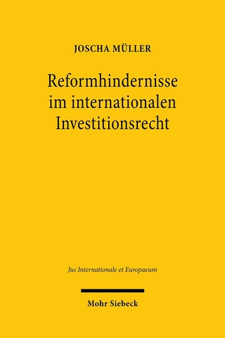 Reformhindernisse im internationalen Investitionsrecht