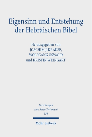 Eigensinn und Entstehung der Hebräischen Bibel