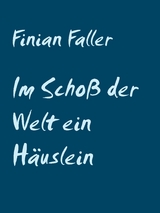Im Scho&szlig; der Welt ein H&auml;uslein steht - Finian Faller