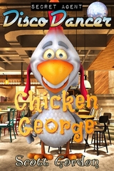 Secret Agent Disco Dancer: Chicken George -  Scott GORDON