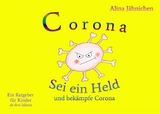Corona - Sei ein Held und bek&auml;mpfe Corona - Alina J&auml;hnichen