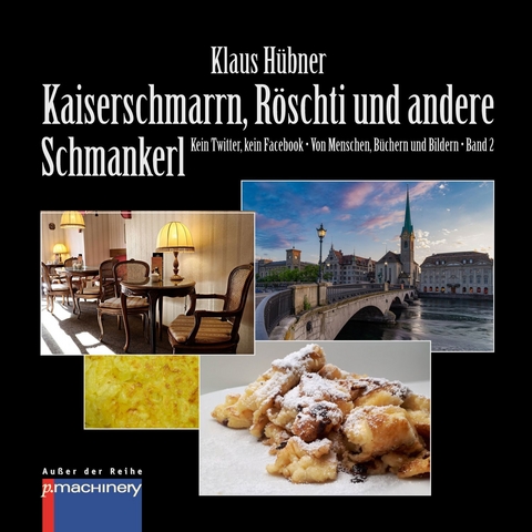 KAISERSCHMARRN, R&Ouml;SCHTI UND ANDERE SCHMANKERL - Klaus H&uuml;bner