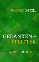 Gedankensplitter - Irmgard Dietzel