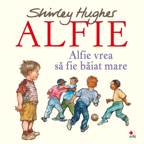ALFIE. Alfie vrea să fie baiat mare -  Shirley Hughes