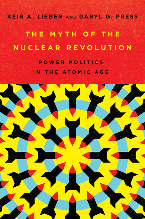 The Myth of the Nuclear Revolution - Keir A. Lieber, Daryl G. Press