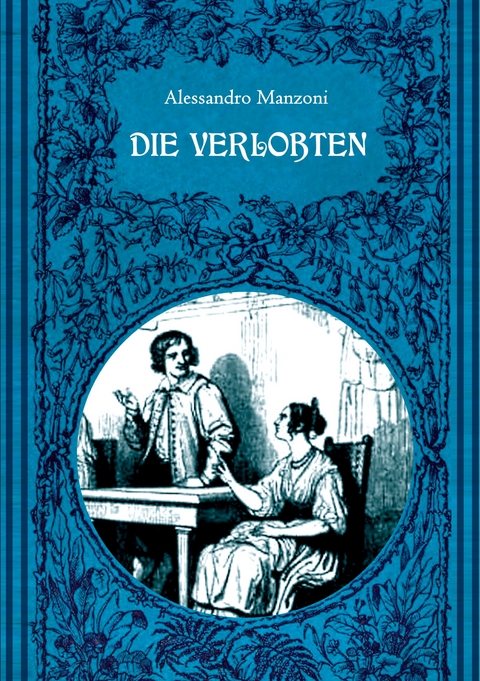 Die Verlobten. Eine mail&auml;ndische Geschichte aus dem 17. Jahrhundert - Alessandro Manzoni
