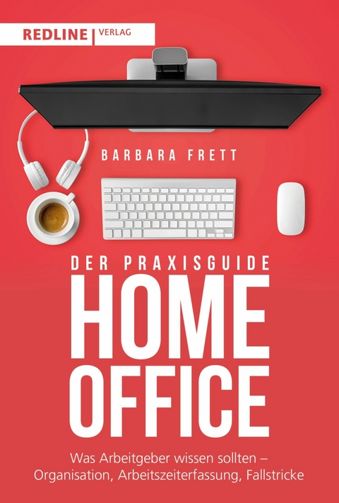 Der Praxisguide Homeoffice -  Barbara Frett