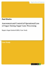 Assessment and Control of Operational Loss of Sugar During Sugar Cane Processing - Paul Chacha