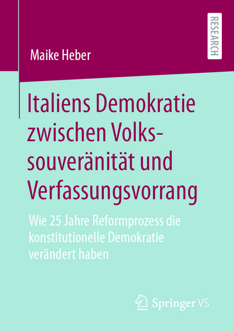 Italiens Demokratie zwischen Volkssouver&auml;nit&auml;t und Verfassungsvorrang - Maike Heber
