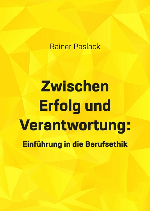 Zwischen Erfolg und Verantwortung - Rainer Paslack