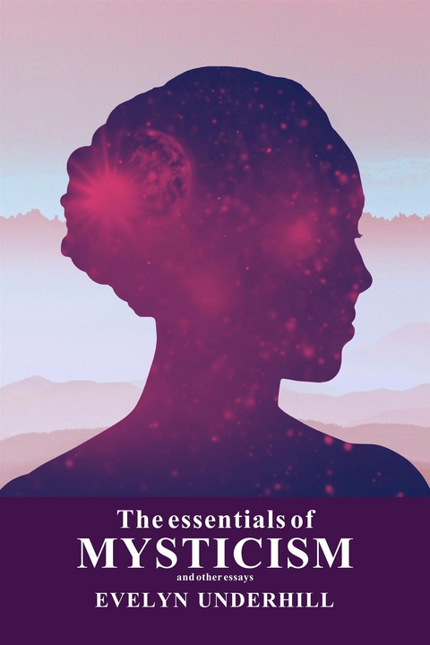 The essentials of MYSTICISM - Evelyn Underhill